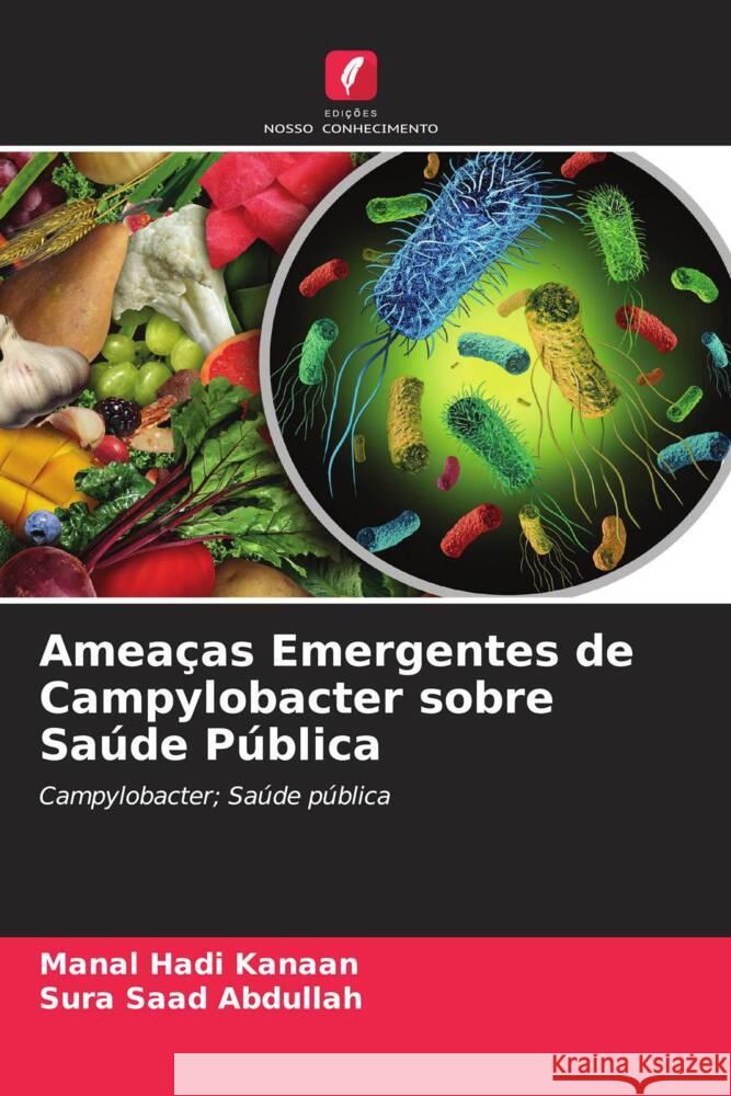 Ameaças Emergentes de Campylobacter sobre Saúde Pública Hadi Kanaan, Manal, Saad Abdullah, Sura 9786204772615 Edições Nosso Conhecimento - książka