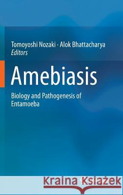 Amebiasis: Biology and Pathogenesis of Entamoeba Nozaki, Tomoyoshi 9784431551997 Springer - książka