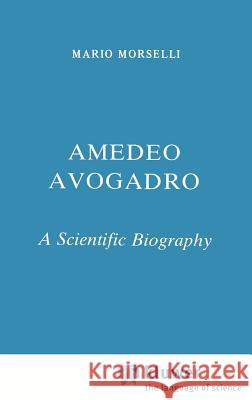 Amedeo Avogadro: A Scientific Biography Morselli, M. 9789027716248 Springer - książka