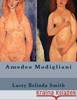 Amedeo Modigliani Lacey Belinda Smith 9781493660803 Createspace Independent Publishing Platform - książka