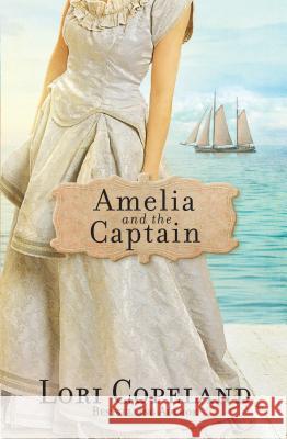 Amelia And The Captain: Sisters Of Mercy Flats #3 Lori Copeland 9781410496997 Cengage Learning, Inc - książka
