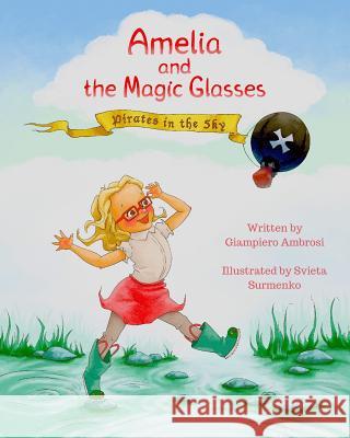 Amelia and the Magic Glasses: Pirates in the Sky Svieta Surmenko Giampiero Ambrosi 9781723918902 Independently Published - książka