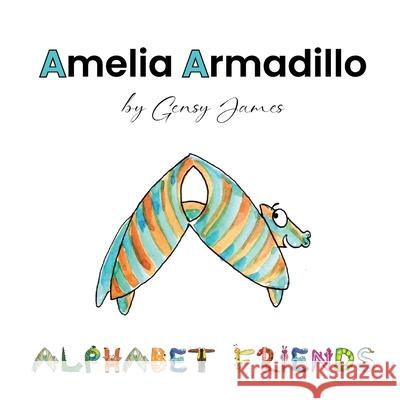 Amelia Armadillo: Appearances Aren't Everything Gensy James Amurtha Godage 9781968704001 Gensy James - książka