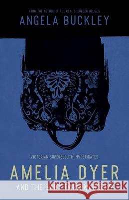 Amelia Dyer and the Baby Farm Murders Angela Buckley   9780993564000 Manor Vale Associates - książka