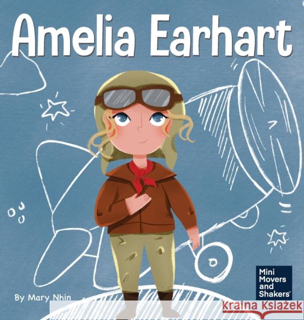 Amelia Earhart: A Kid's Book About Flying Against All Odds Mary Nhin Rebecca Yee Jelena Stupar 9781953399472 Grow Grit Press LLC - książka