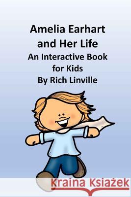 Amelia Earhart and Her Life an Interactive Book for Kids Rich Linville 9781985674073 Createspace Independent Publishing Platform - książka