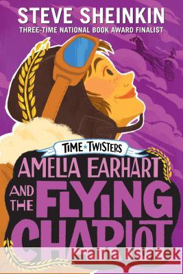 Amelia Earhart and the Flying Chariot Steve Sheinkin Neil Swaab 9781250152572 Roaring Brook Press - książka