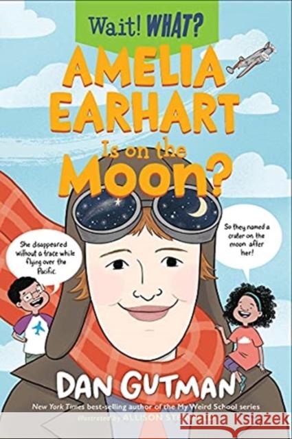 Amelia Earhart Is on the Moon? Dan Gutman 9781324015628 Norton Young Readers - książka