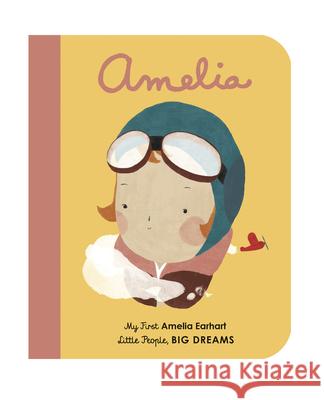 Amelia Earhart: My First Amelia Earhart Isabel Sanche Mariadiamantes 9781786032522 Frances Lincoln Children's Bks - książka