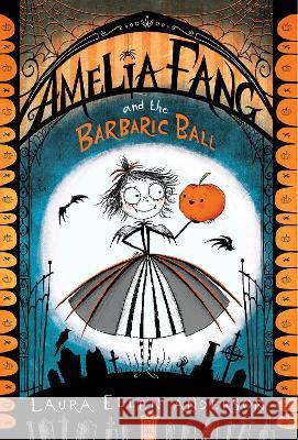 Amelia Fang and the Barbaric Ball Laura Ellen Anderson 9781984848413 Yearling Books - książka