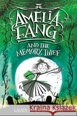 Amelia Fang and the Memory Thief Laura Ellen Anderson 9780593172476 Delacorte Press - książka