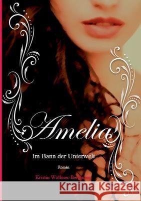 Amelia: Im Bann der Unterwelt Band II Kristin Wöllmer-Bergmann 9783752805390 Books on Demand - książka