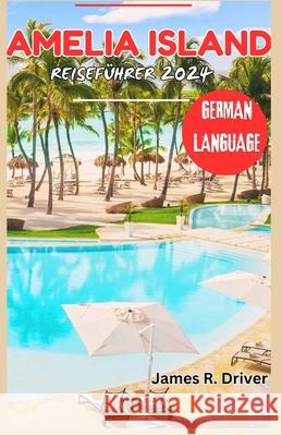 Amelia Island Reiseführer 2024 James R Driver 9798333955494 Independently Published - książka