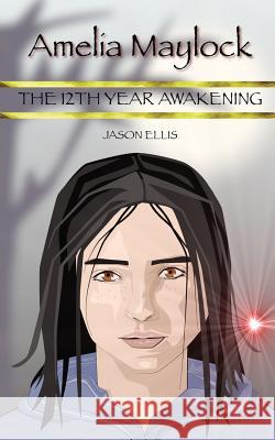 Amelia Maylock: The 12th Year Awakening Jason Ellis 9781906529499 Jtt Publishing - książka
