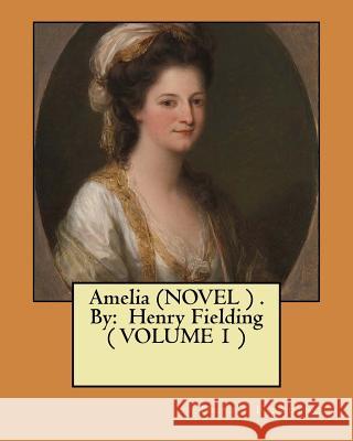 Amelia (NOVEL ) . By: Henry Fielding ( VOLUME 1 ) Fielding, Henry 9781545540237 Createspace Independent Publishing Platform - książka