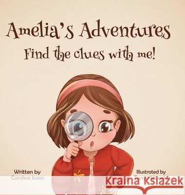 Amelia's Adventures-Find The Clues With Me! Carolina Isaias Tanya Menaki Eduardo Alarcon 9780578813622 Arcons, LLC. - książka