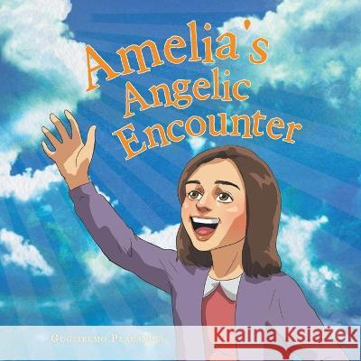 Amelia's Angelic Encounter Guglielmo Placanica 9781504324380 Balboa Press Au - książka