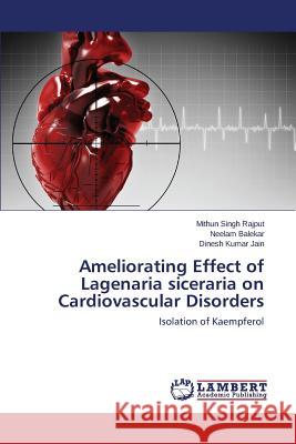 Ameliorating Effect of Lagenaria siceraria on Cardiovascular Disorders Rajput Mithun Singh 9783659644917 LAP Lambert Academic Publishing - książka