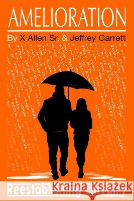 Amelioration: Reestablishing Chivalry Jeffrey Garrett X Allen, Sr  9798359782654 Independently Published - książka