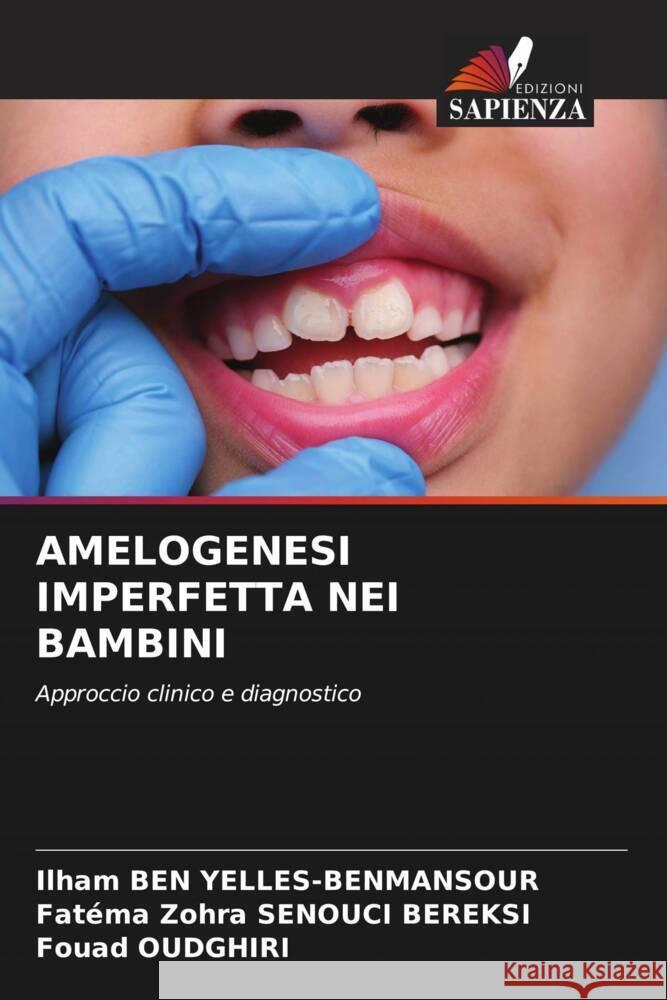Amelogenesi Imperfetta Nei Bambini Ilham Be Fat?ma Zohra Senouc Fouad Oudghiri 9786207198801 Edizioni Sapienza - książka