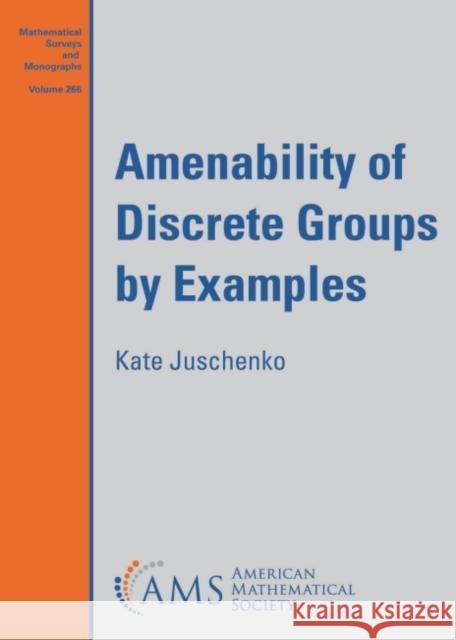 Amenability of Discrete Groups by Examples Kate Juschenko 9781470470326 American Mathematical Society - książka