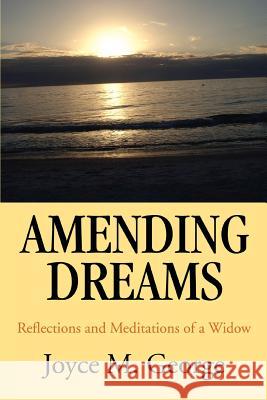 Amending Dreams: Reflections and Meditations of a Widow George, Joyce M. 9780595369133 iUniverse - książka