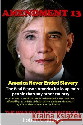 Amendment 13: America Never Ended Slavery Robert Craddock 9781534669543 Createspace Independent Publishing Platform - książka
