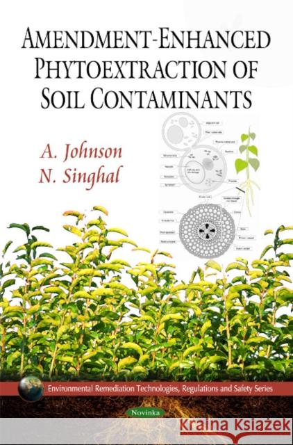 Amendment-Enhanced Phytoextraction of Soil Contaminants A Johnson, N Singhal 9781608762781 Nova Science Publishers Inc - książka