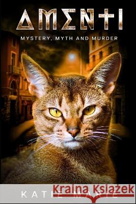 Amenti: Mystery, Myth and Murder Katie Marie   9798390832035 Independently Published - książka