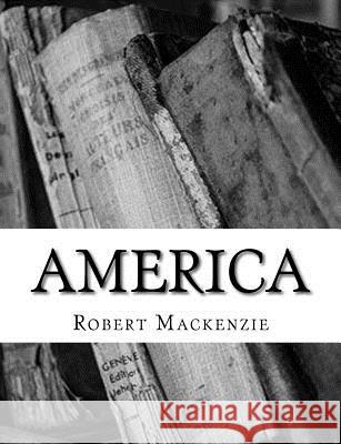 America Robert MacKenzie 9781540809285 Createspace Independent Publishing Platform - książka