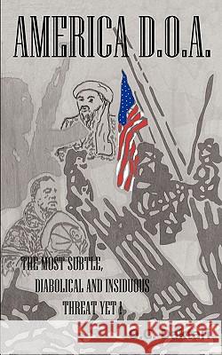 America - D.O.a: The Most Subtle, Diabolical, and Insidious Threat Yet! O. C. Daktari, C. Daktari 9781426920844 Trafford Publishing - książka