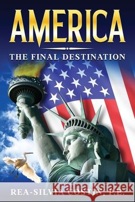 America - The Final Destination Rea-Silvia Costin 9798330220410 Rea-Silvia Costin P.E. - książka