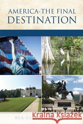 America- The Final Destination P. E. Rea-Silvia Costin 9781970160925 EC Publishing LLC - książka