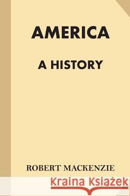 America: A History (Large Print) Robert MacKenzie 9781539721024 Createspace Independent Publishing Platform - książka