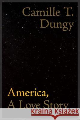 America, a Love Story Camille T. Dungy 9780819502261 Wesleyan University Press - książka