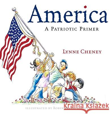 America: A Patriotic Primer Lynne Cheney Robin Preiss Glasser 9780689851926 Simon & Schuster Children's Publishing - książka