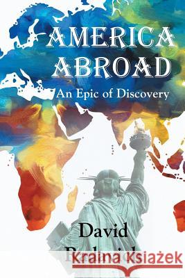 America Abroad: An Epic of Discovery David Radavich 9781632100603 Plain View Press, LLC - książka