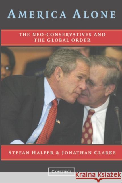 America Alone: The Neo-Conservatives and the Global Order Halper, Stefan 9780521674607 Cambridge University Press - książka