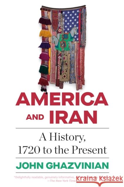 America and Iran: A History, 1720 to the Present John Ghazvinian 9780307472380 Vintage - książka