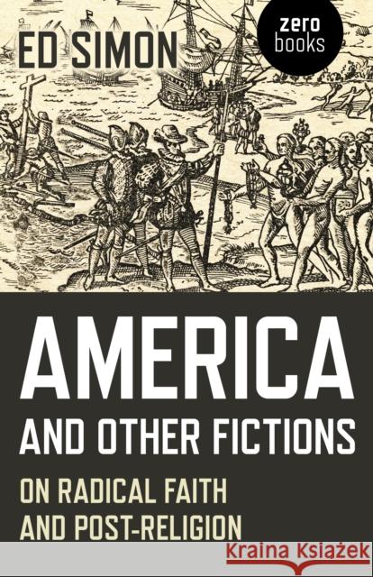 America and Other Fictions: On Radical Faith and Post-Religion Simon 9781785358456 John Hunt Publishing - książka