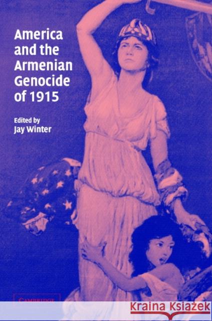 America and the Armenian Genocide of 1915 Jay Winter Paul Kennedy Emmanuel Sivan 9780521829588 Cambridge University Press - książka