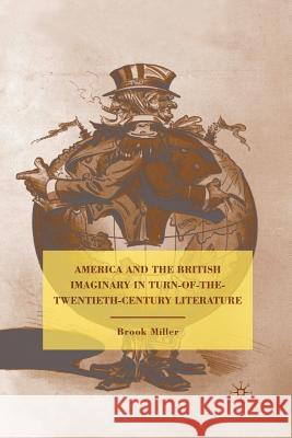 America and the British Imaginary in Turn-Of-The-Twentieth-Century Literature Miller, B. 9781349288137 Palgrave MacMillan - książka