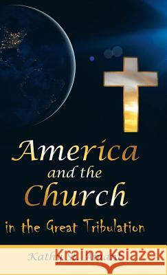 America and the Church in the Great Tribulation Kathy St Amant 9781973613480 WestBow Press - książka