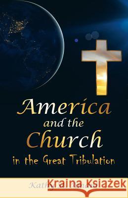 America and the Church in the Great Tribulation Kathy St Amant 9781973613497 WestBow Press - książka