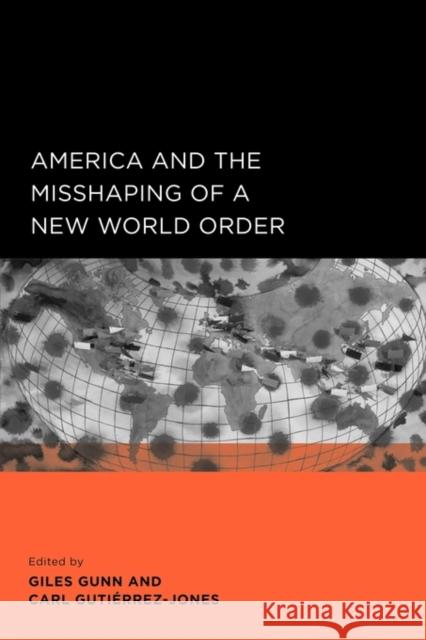 America and the Misshaping of a New World Order  9780520098701 UNIVERSITY PRESSES OF CALIFORNIA, COLUMBIA AN - książka