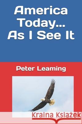 America As I See It: Book One Peter M. Leaming 9781658287029 Independently Published - książka
