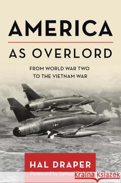 America as Overlord: From World War Two to the Vietnam War Draper, Hal 9781642598483 Haymarket Books - książka