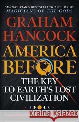 America Before: The Key to Earth's Lost Civilization: AS SEEN ON NETFLIX Graham Hancock 9781473660588 Hodder & Stoughton - książka