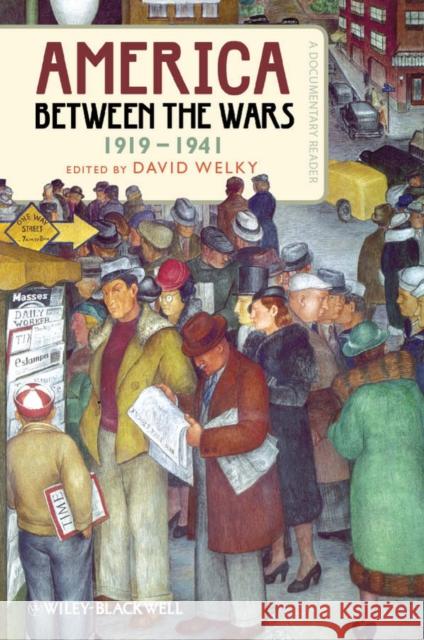 America Between the Wars, 1919-1941: A Documentary Reader Welky, David 9781444338973  - książka