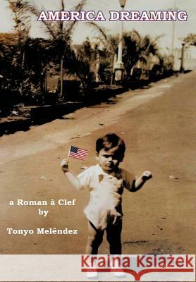 America Dreaming Tonyo Melendez 9781463447588 Authorhouse - książka